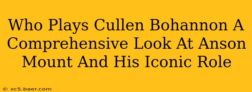 Who Plays Cullen Bohannon A Comprehensive Look At Anson Mount And His Iconic Role