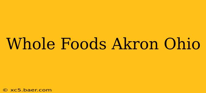 Whole Foods Akron Ohio