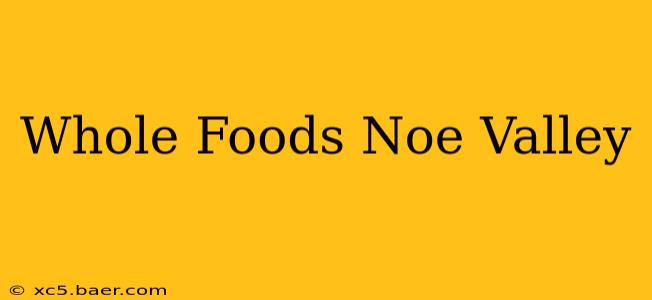 Whole Foods Noe Valley