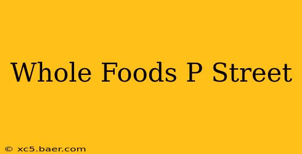 Whole Foods P Street