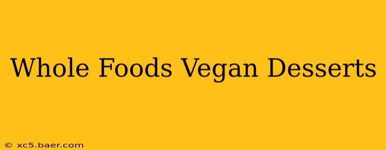 Whole Foods Vegan Desserts
