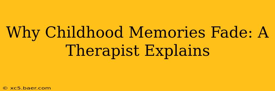 Why Childhood Memories Fade: A Therapist Explains