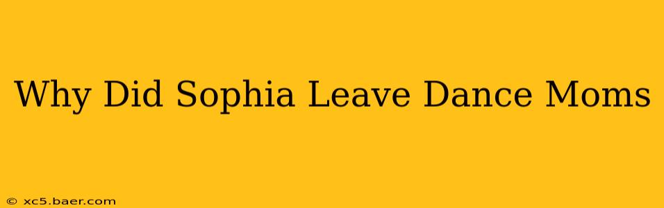 Why Did Sophia Leave Dance Moms