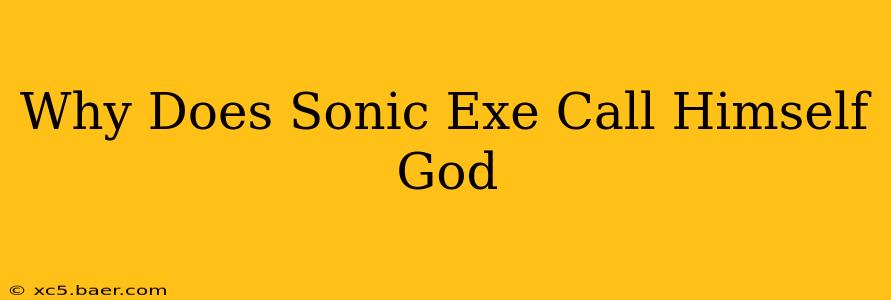 Why Does Sonic Exe Call Himself God