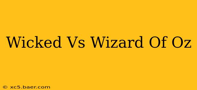 Wicked Vs Wizard Of Oz