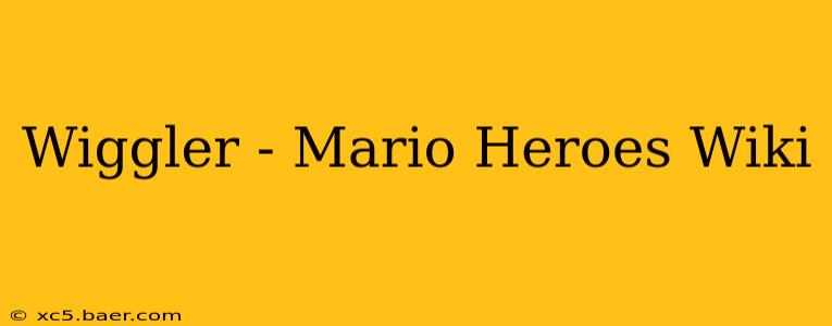Wiggler - Mario Heroes Wiki