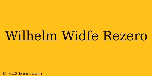 Wilhelm Widfe Rezero