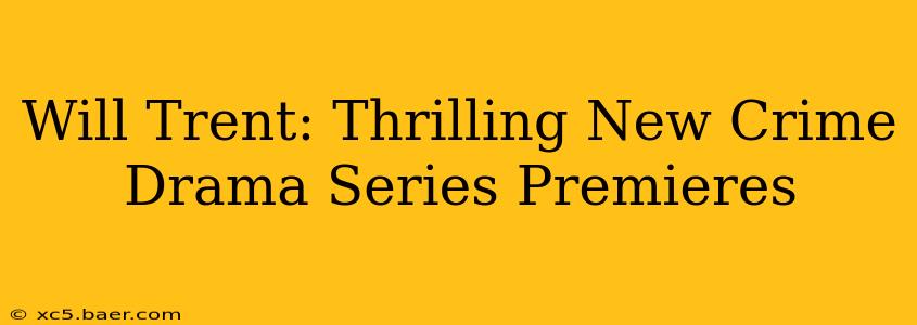 Will Trent: Thrilling New Crime Drama Series Premieres