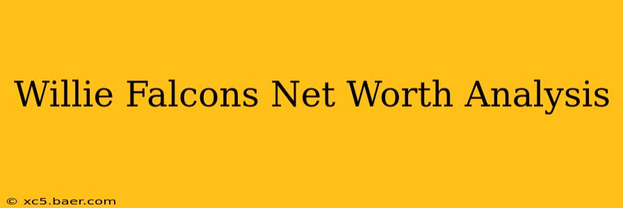 Willie Falcons Net Worth Analysis