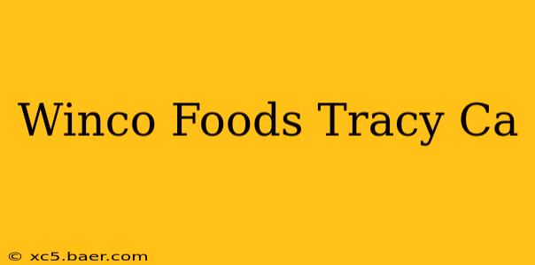 Winco Foods Tracy Ca