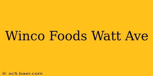 Winco Foods Watt Ave