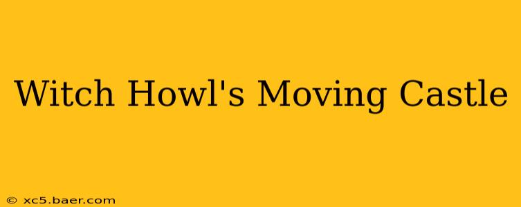 Witch Howl's Moving Castle
