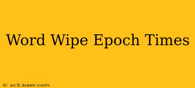 Word Wipe Epoch Times