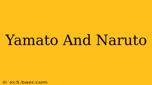 Yamato And Naruto