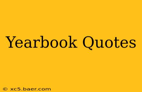 Yearbook Quotes