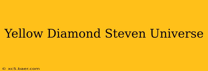 Yellow Diamond Steven Universe