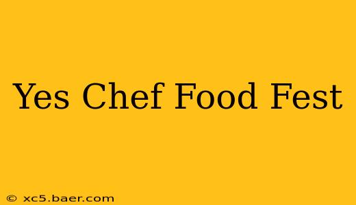 Yes Chef Food Fest