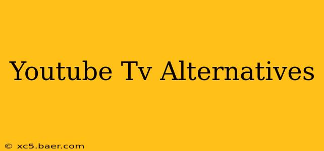 Youtube Tv Alternatives