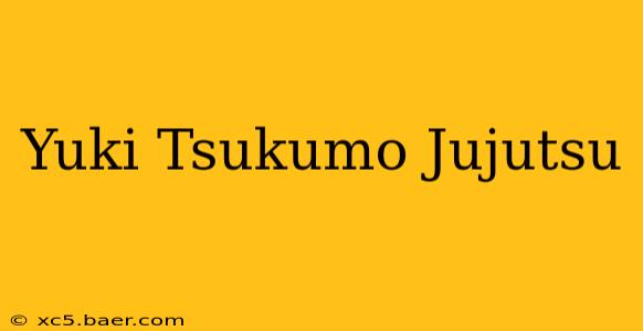 Yuki Tsukumo Jujutsu