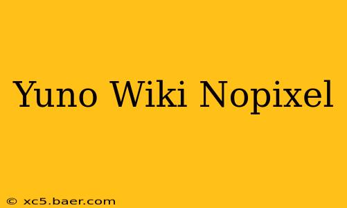 Yuno Wiki Nopixel