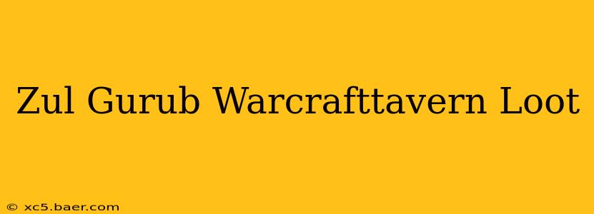 Zul Gurub Warcrafttavern Loot